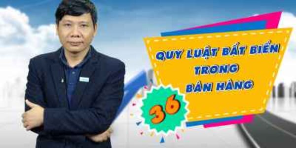 36 QUY LUẬT BẤT BIẾN TRONG BÁN HÀNG