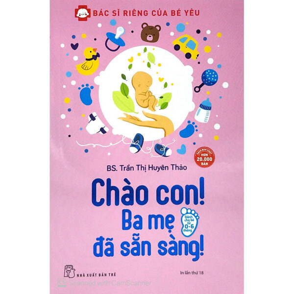 Bác Sĩ Riêng Của Bé Yêu - Chào Con! Ba Mẹ Đã Sẵn Sàng (Tái Bản)