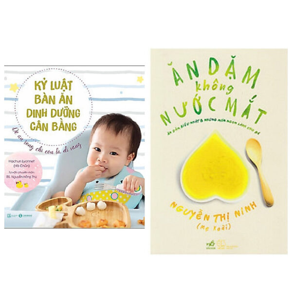 Combo 2 cuốn nuôi con: Kỷ Luật Bàn Ăn - Dinh Dưỡng Cân Bằng + Ăn Dặm Không Nước Mắt