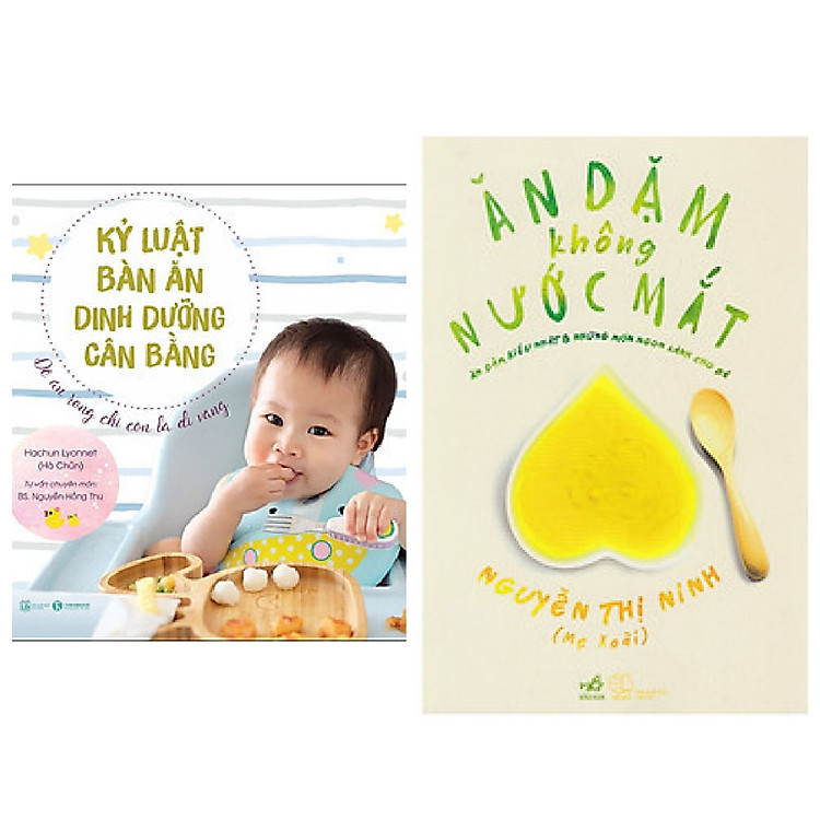 Combo 2 cuốn nuôi con: Kỷ Luật Bàn Ăn – Dinh Dưỡng Cân Bằng + Ăn Dặm Không Nước Mắt