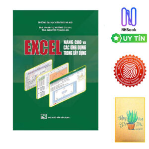 Excel Nâng Cao Và Các Ứng Dụng Trong Xây Dựng ( Tặng Kèm Sổ Tay )