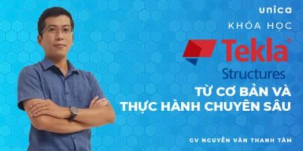 Khoá học Tekla Structure từ cơ bản và thực hành chuyên sâu