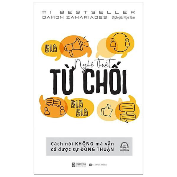 Nghệ Thuật Từ Chối – Cách Nói Không Mà Vẫn Có Được Đồng Thuận