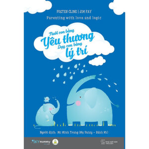 Nuôi Con Bằng Yêu Thương Dạy Con Bằng Lý Trí (Tái bản) - Tặng Kèm Bookmark