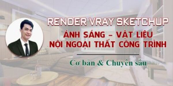RENDER VRAY SKETCHUP 2020 ÁNH SÁNG VẬT LIỆU NỘI NGOẠI THẤT CÔNG TRÌNH