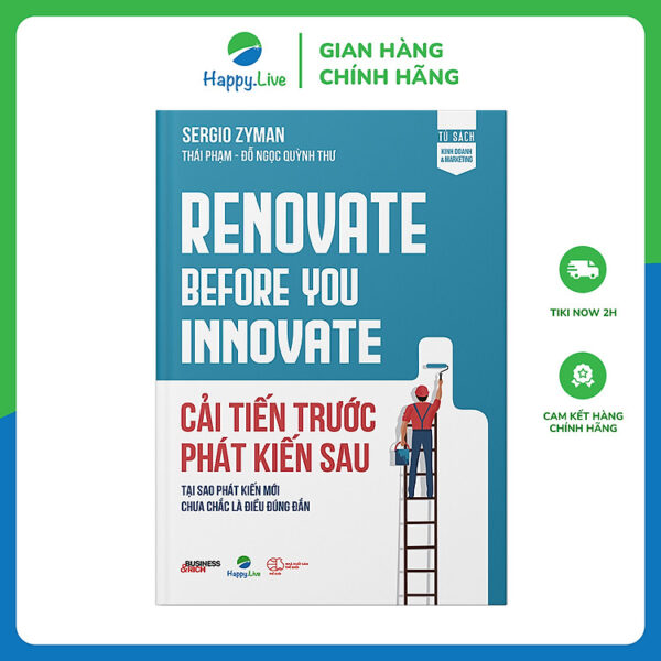 Sách Cải tiến trước Phát kiến sau - Renovate Before You Innovate - Happy Live