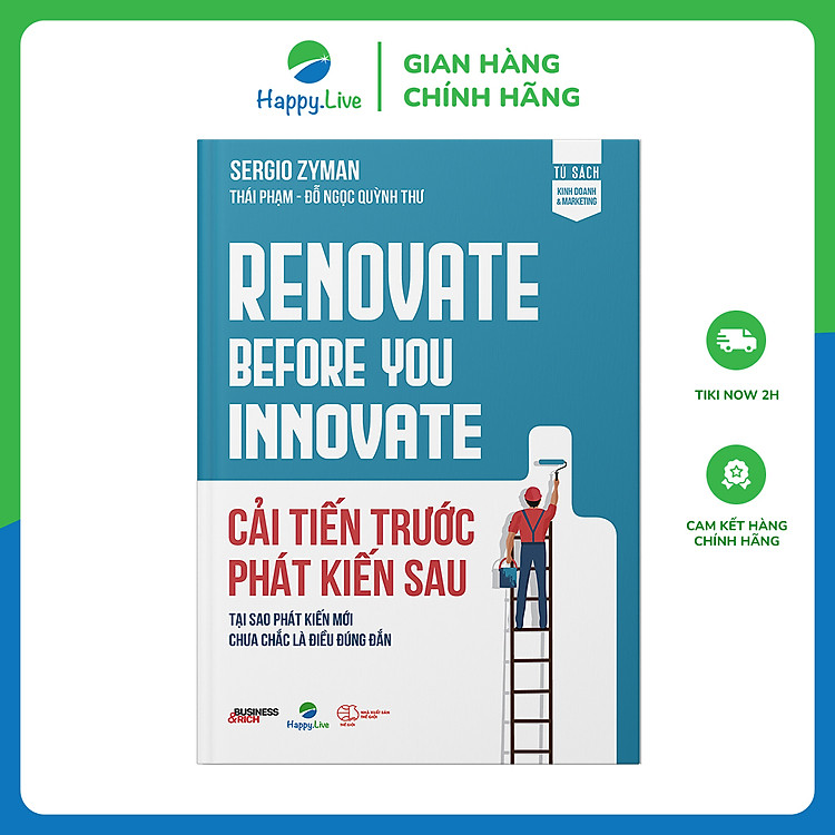 Sách Cải tiến trước Phát kiến sau – Renovate Before You Innovate – Happy Live