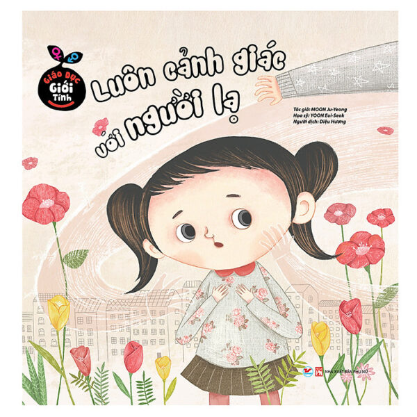Sách: Giáo Dục Giới Tính - Luôn Cảnh Giác Với Người Lạ