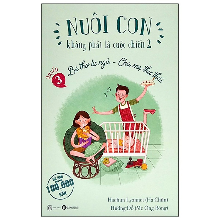 Sách Nuôi Con Không Phải Là Cuộc Chiến 2 – Bé Thơ Tự Ngủ, Cha Mẹ Thư Thái – Quyển 3 (Tái Bản 2021) TH