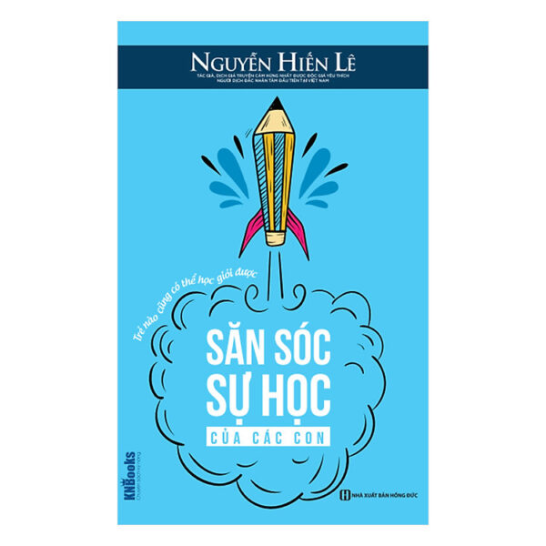 Săn Sóc Sự Học Của Các Con - Trẻ Nào Cũng Có Thể Học Giỏi Được (Bộ Sách Cha Mẹ Khéo - Con Thành Công)