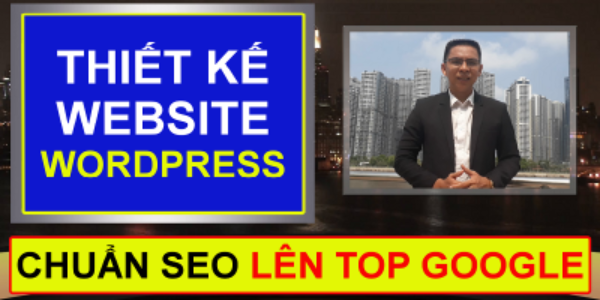 THIẾT KẾ WEBSITE WORDPRESS CHUẨN SEO LÊN TOP GOOGLE