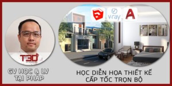 TRỌN BỘ CẤP TỐC THIẾT KẾ DIỄN HỌA 3D KIẾN TRÚC VÀ NỘI THẤT SỬ DỤNG SKETCHUP VRAY AUTOCAD