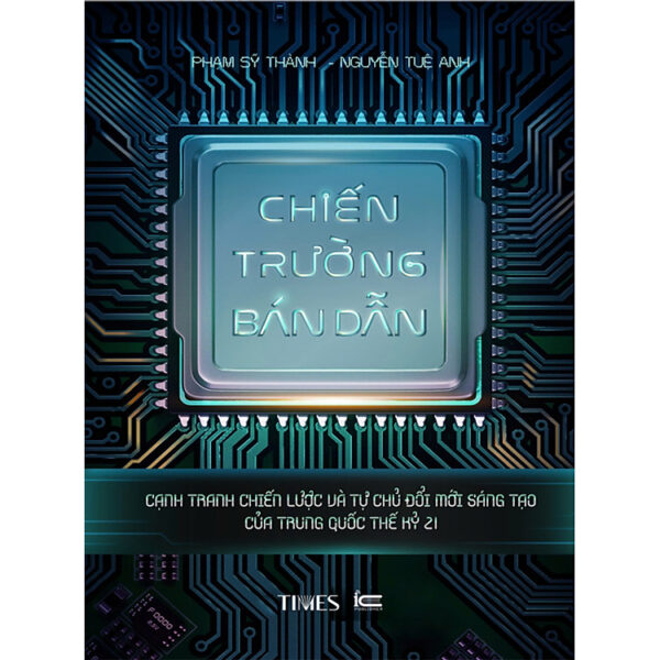 CHIẾN TRƯỜNG BÁN DẪN - Phạm Sỹ Thành - Nguyễn Tuệ Anh