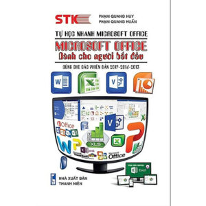 TỰ HỌC NHANH MICROSOFT OFFICE - MICROSOFT OFFICE DÀNH CHO NGƯỜI BẮT ĐẦU
