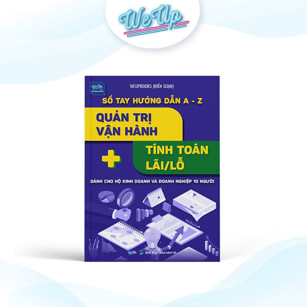 Sách - Sổ tay hướng dẫn A-Z Quản trị vận hành + Tính toán lãi/lỗ dành cho Hộ kinh doanh và Doanh nghiệp 10 người