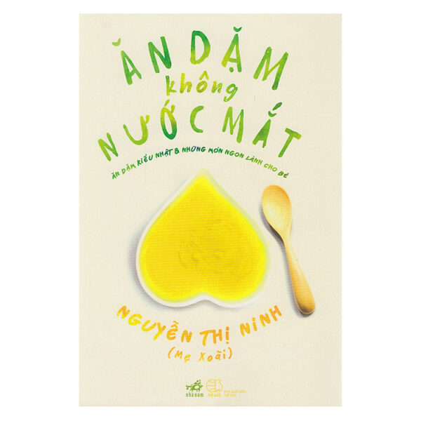 Ăn Dặm Không Nước Mắt - Ăn Dặm Kiểu Nhật Và Những Món Ngon Lành Cho Bé