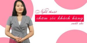 KHOÁ HỌC CHĂM SÓC KHÁCH HÀNG XUẤT SẮC