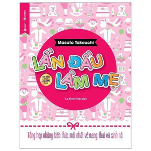 Lần Đầu Làm Mẹ (Tái Bản 2025) - Bản Quyền