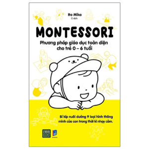 Montessori - Phương pháp giáo dục toàn diênj cho trẻ 0-6 tuổi