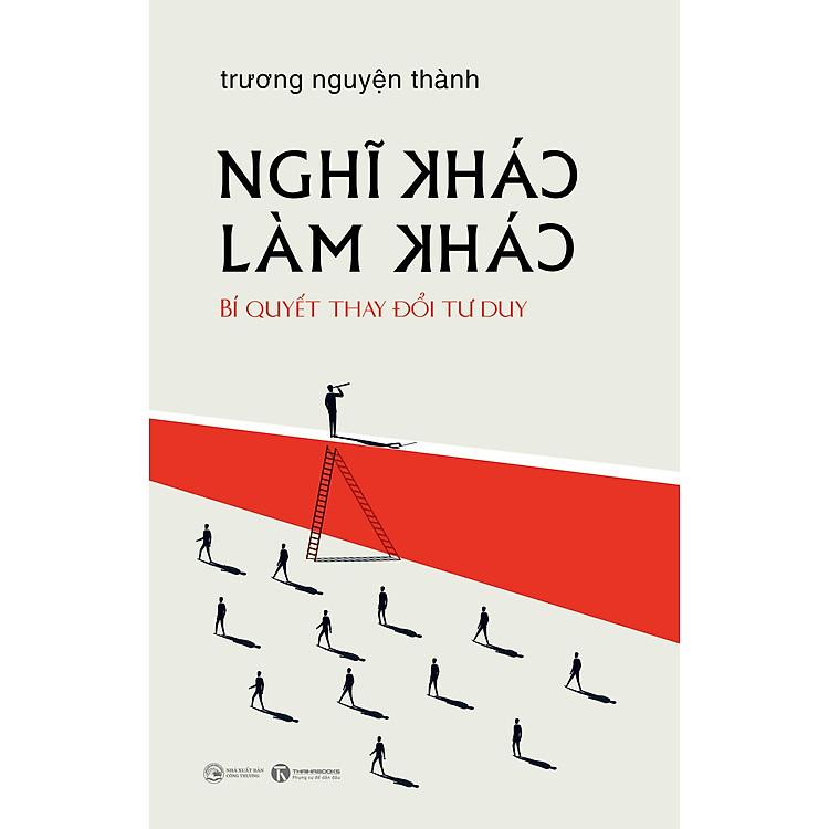 Nghĩ khác – Làm khác