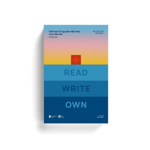 READ WRITE OWN Kiến Tạo Kỷ Nguyên Tiếp Theo Của Internet - Bản Quyền