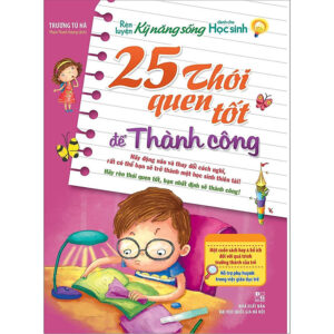 Rèn luyện Kỹ Năng Sống dành cho học sinh - 25 thói quen tốt để thành công