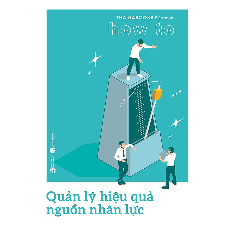 Sách – How to – Quản lý hiệu quả nguồn nhân lực