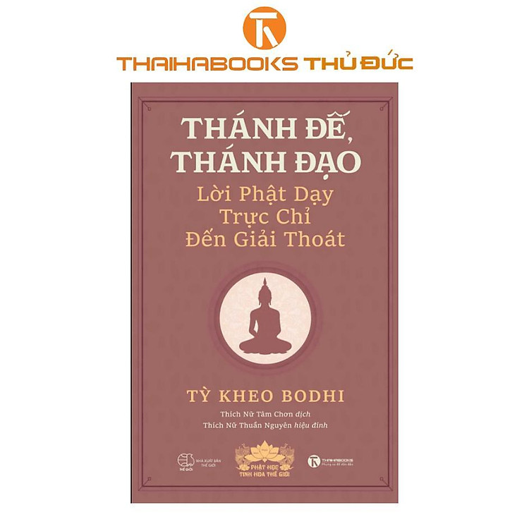 Sách – Thánh Đế, Thánh Đạo – Lời Phật Dạy Trực Chỉ Đến Giải Thoát – Thái Hà Books