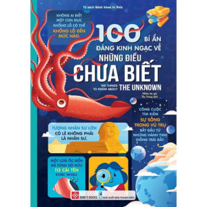 100 Bí Ẩn Đáng Kinh Ngạc Về Những Điều Chưa Biết - 100 Things To Know About The Unknown