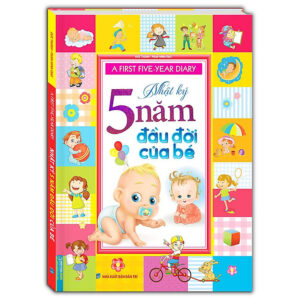 A First Five-Year Diary - Nhật Ký 5 Năm Đầu Đời Của Bé - Bìa Cứng (Tái bản 2024)