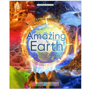 Amazing Earth - Những kỳ quan phi thường nhất thế giới