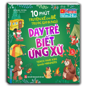 Bộ sách 10 Phút Truyện Kể Cho Bé Trước Giờ Đi Ngủ - Dạy Trẻ Biết Ứng Xử/Dạy Trẻ Lòng Dũng Cảm/Dạy Trẻ Thói Quen Tốt