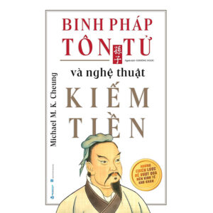 Binh Pháp Tôn Tử Và Nghệ Thuật Kiếm Tiền -Tái Bản