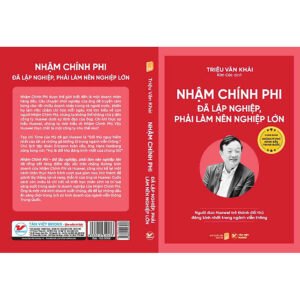Nhậm Chính Phi đã lập nghiệp , phải làm nên nghiệp lớn - Chân dung những tỉ phú hàng đầu Trung Quốc