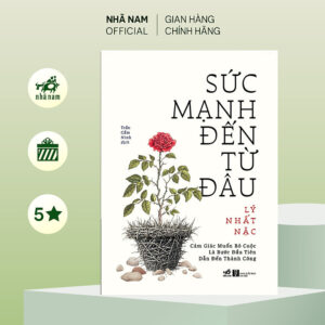 Sách - Sức mạnh đến từ đâu (Lý Nhất Nặc) (Nhã Nam Official)