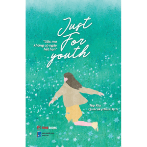 Sách song ngữ Just For Youth - Ước Mơ Không Có Ngày Hết Hạn