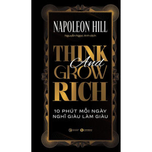 Think & Grow Rich - 13 Nguyên Tắc Nghĩ Giàu Làm Giàu
