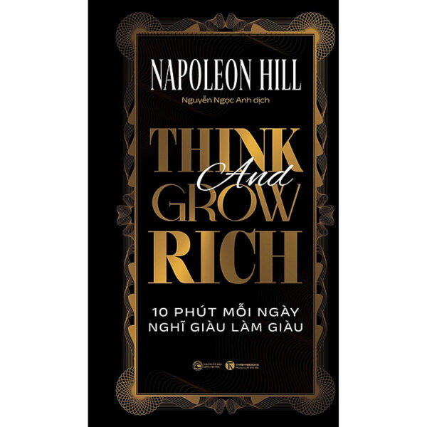 Think & Grow Rich - 13 Nguyên Tắc Nghĩ Giàu Làm Giàu