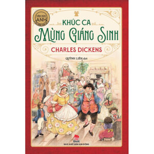Khúc Ca Mừng Giáng Sinh (Tác Phẩm Chọn Lọc - Văn Học Anh) [Tái Bản 2024]