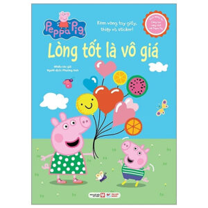 Lòng Tốt Là Vô Giá - Peppa Pig- Tăng Kèm Vòng Tay Giấy Và Sticker