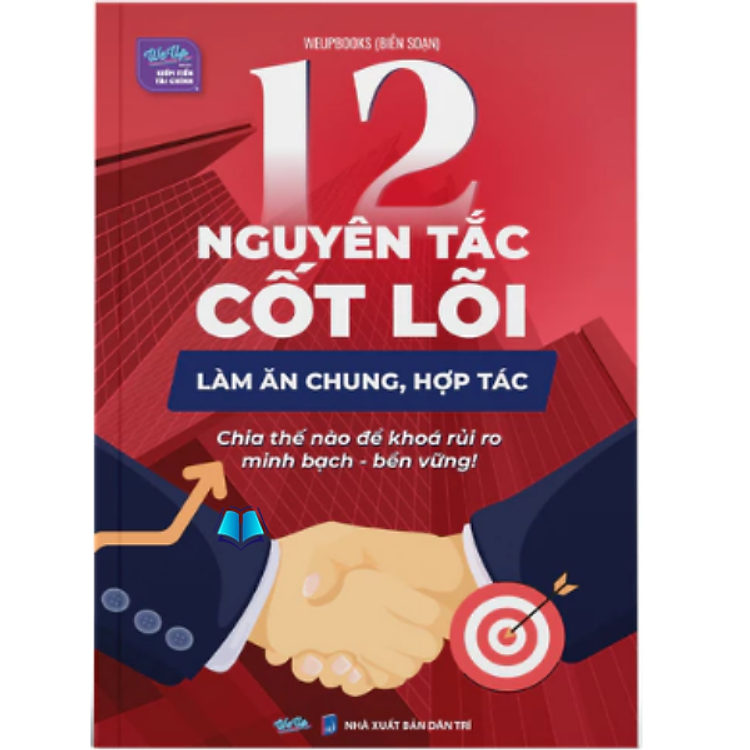 Sách – 12 Nguyên tắc cốt lõi hợp tác làm ăn chung, Chia thế nào để khoá rủi ro, minh bạch, bền vững