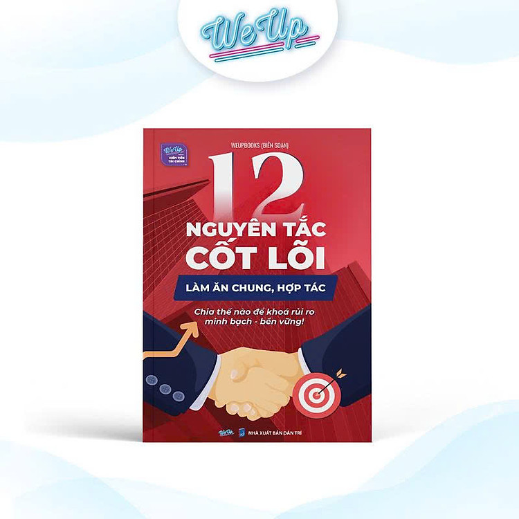 Sách – 12 Nguyên tắc cốt lõi hợp tác làm ăn chung, Chia thế nào để khoá rủi ro, minh bạch, bền vững